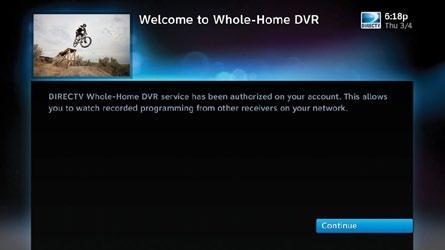 2. Activate DIRECTV Whole-Home DVR Service: DIRECTV WHOLE-HOME DVR SERVICE Once DIRECTV Whole-Home DVR service is activated on your account, press the LIST button on your remote.