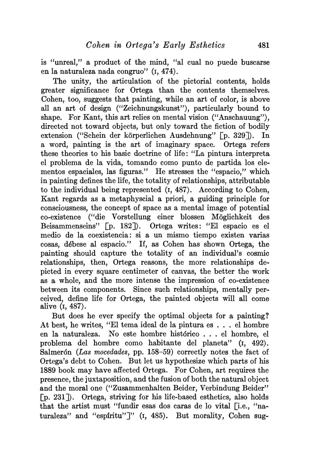 Cohen in Ortega's Early Esthetics 481 is "unreal," a product of the mind, "al cual no puede buscarse en la naturaleza nada congruo" (I, 474).