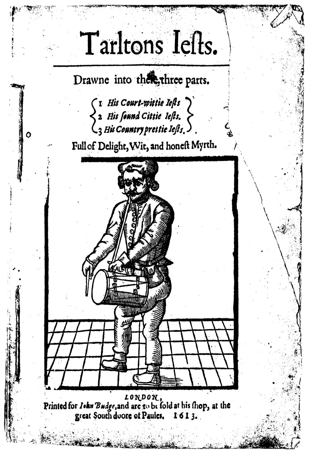 302 Figure 1: The Title Page of Tarlton s Jests (1613) Anon, Tarlton s