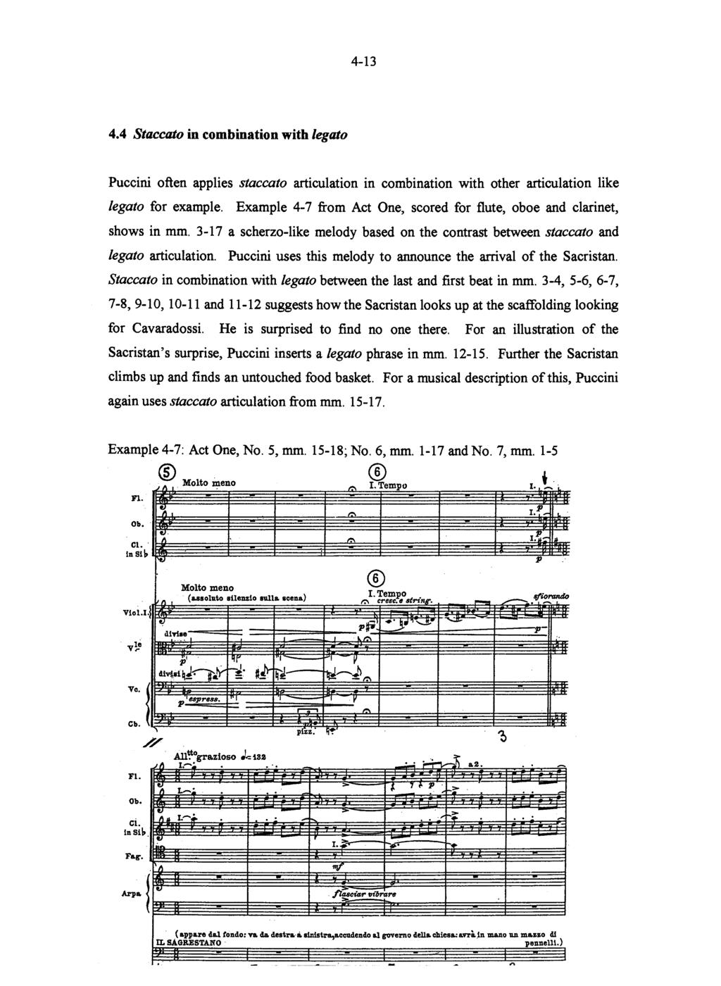 Puccini often applies staccato articulation in combination with other articulation like legato for example. Example 47 from Act One, scored for flute, oboe and clarinet, shows in mm.