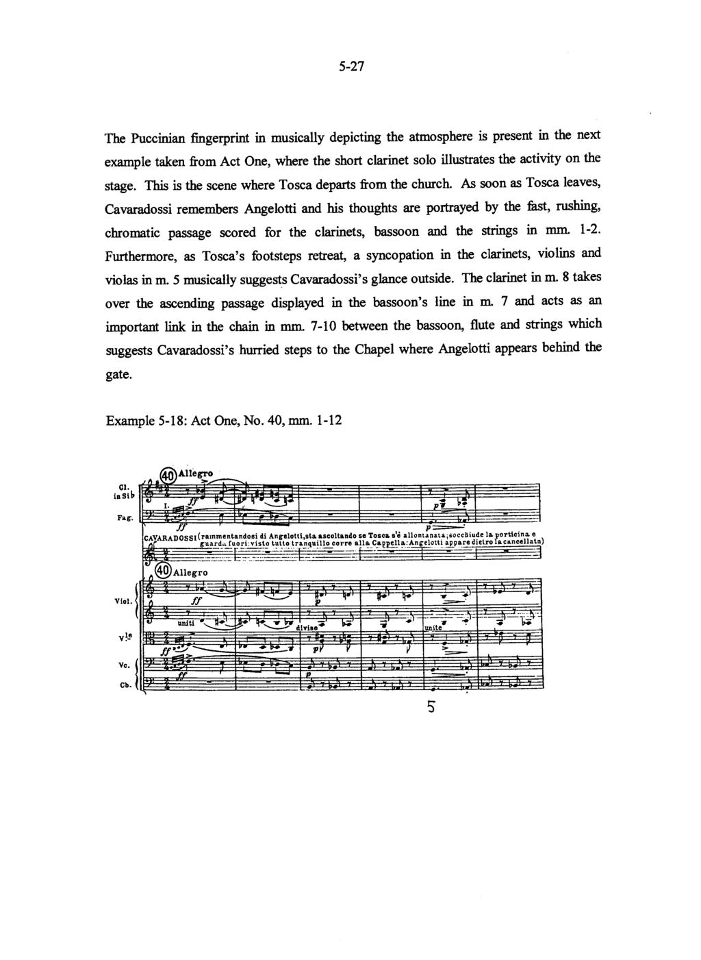 The Puccinian fingerprint in musically depicting the atmosphere is present in the next example taken from Act One, where the short clarinet solo illustrates the activity on the stage.