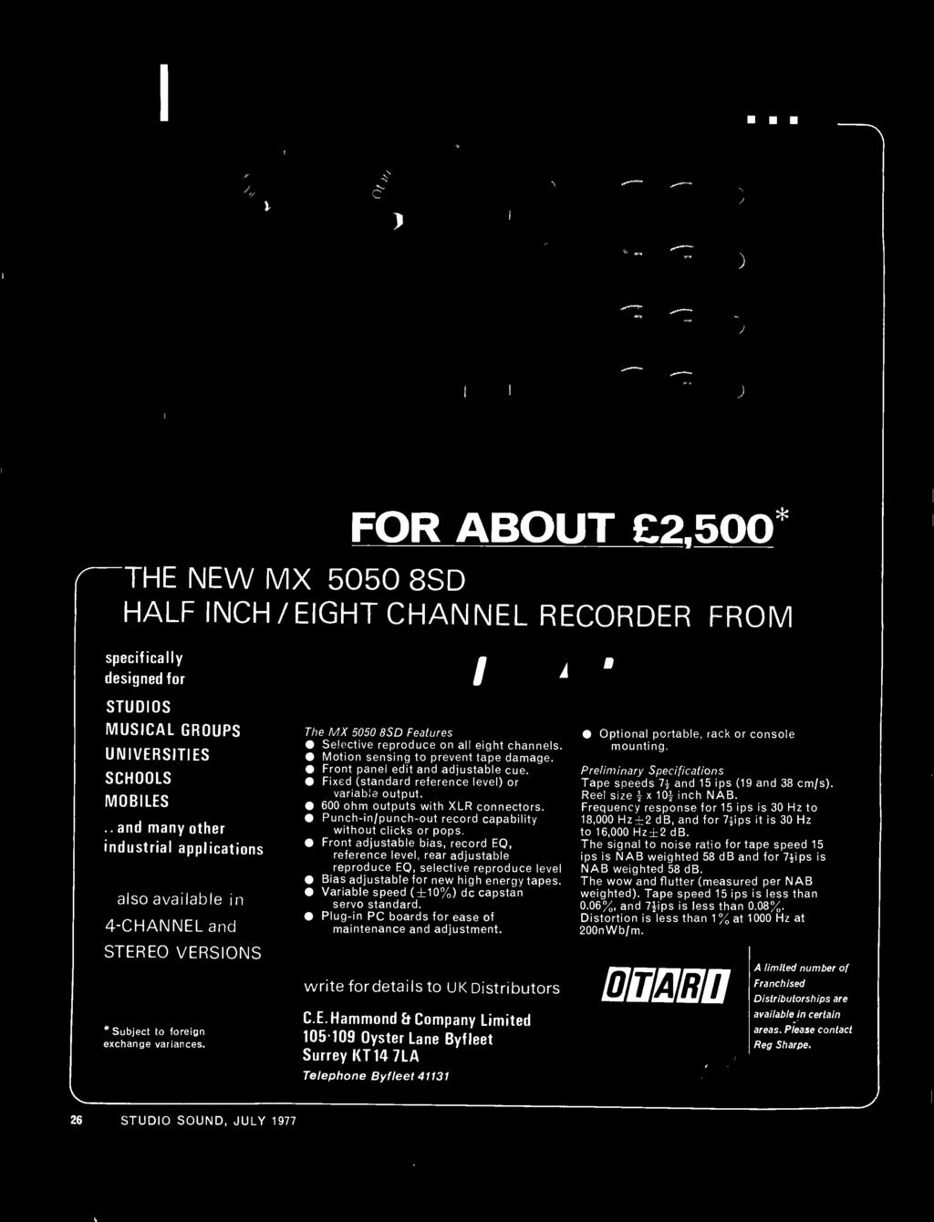 26 STUDIO SOUND, JULY 1977 The MX 5050 8SD Features Selective reproduce on all eight channels. Motion sensing to prevent tape damage. Front panel edit and adjustable cue.