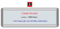 Lamp information Calculation of lamp hour When the projector is in operation, the duration (in hours) of lamp usage is automatically calculated by the built-in timer.