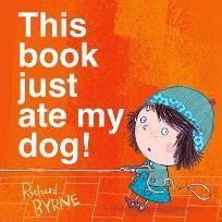 might need. Great for reading aloud. Byrne, Richard - This Book just ate my Dog!