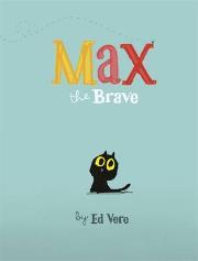Vere, Ed - Max the Brave Max is trying to find a mouse but has no idea what a mouse looks like.