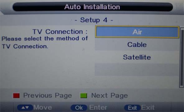 AUTO INSTALLATION AUTO INSTALLATION Setup 4:Set up the TV Connection If select Air or Cable, it will show Auto Search in Setup 5