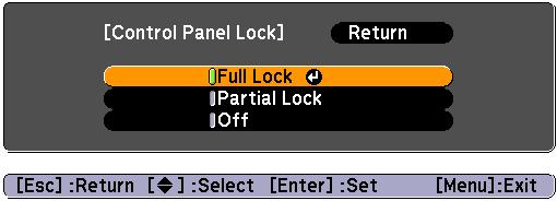 22 Procedure A During projection, press the [Menu] button and select Settings - Control Panel Lock from the Configuration Menu. s "Using the Configuration Menu" p.