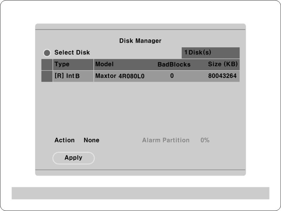 5.8.1. Disk manager A connected HDD is detected automatically. Select Disk To select a Disk. Action Select from Add/Format/Confirm Removed/Add used.