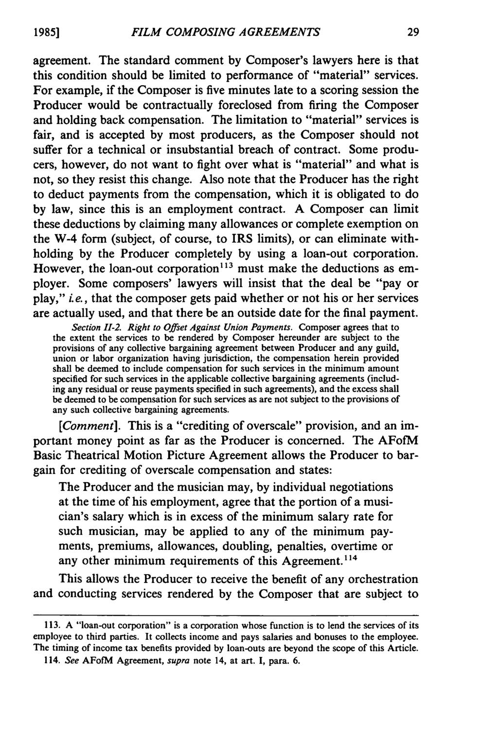 1985] FILM COMPOSING AGREEMENTS agreement. The standard comment by Composer's lawyers here is that this condition should be limited to performance of "material" services.