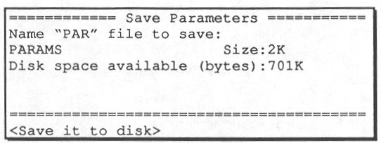 164 To save a parameter file: 1. Assign the 16 character name for the parameter file to be saved.
