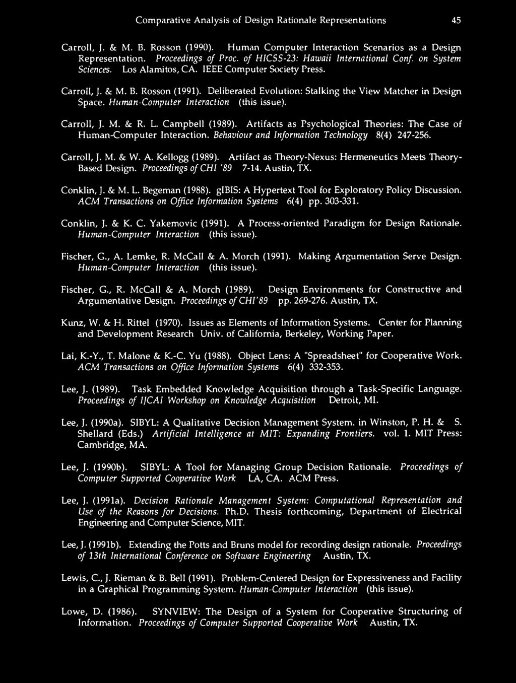 Artifact as Theory-Nexus: Hermeneutics Meets Theory- Based Design. Proceedings of CHI '89 7-14. Austin, TX. Conklin, J. & M. L. Begeman (1988).