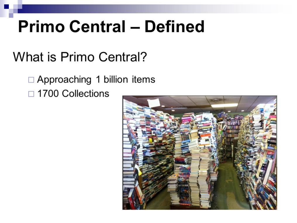 - Primo Central (PCI) is a database of citations a mega-aggregator, approaching 1 billion items