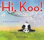 : A Year of Seasons 978-0-545-16668-3 Koo, the young panda from Zen Ties, returns for a poetic journey through the seasons.