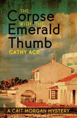 READER RESOURCES The Corpse with the Emerald Thumb by Cathy Ace Interview with author Cathy Ace 1.
