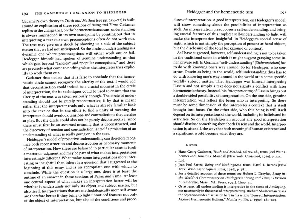 THE CAMBRIDGE COMPANION TO HEIDEGGER Heidegger and the hermeneutic tum 193 Gadamer's own theory in Truth and Method (see pp.