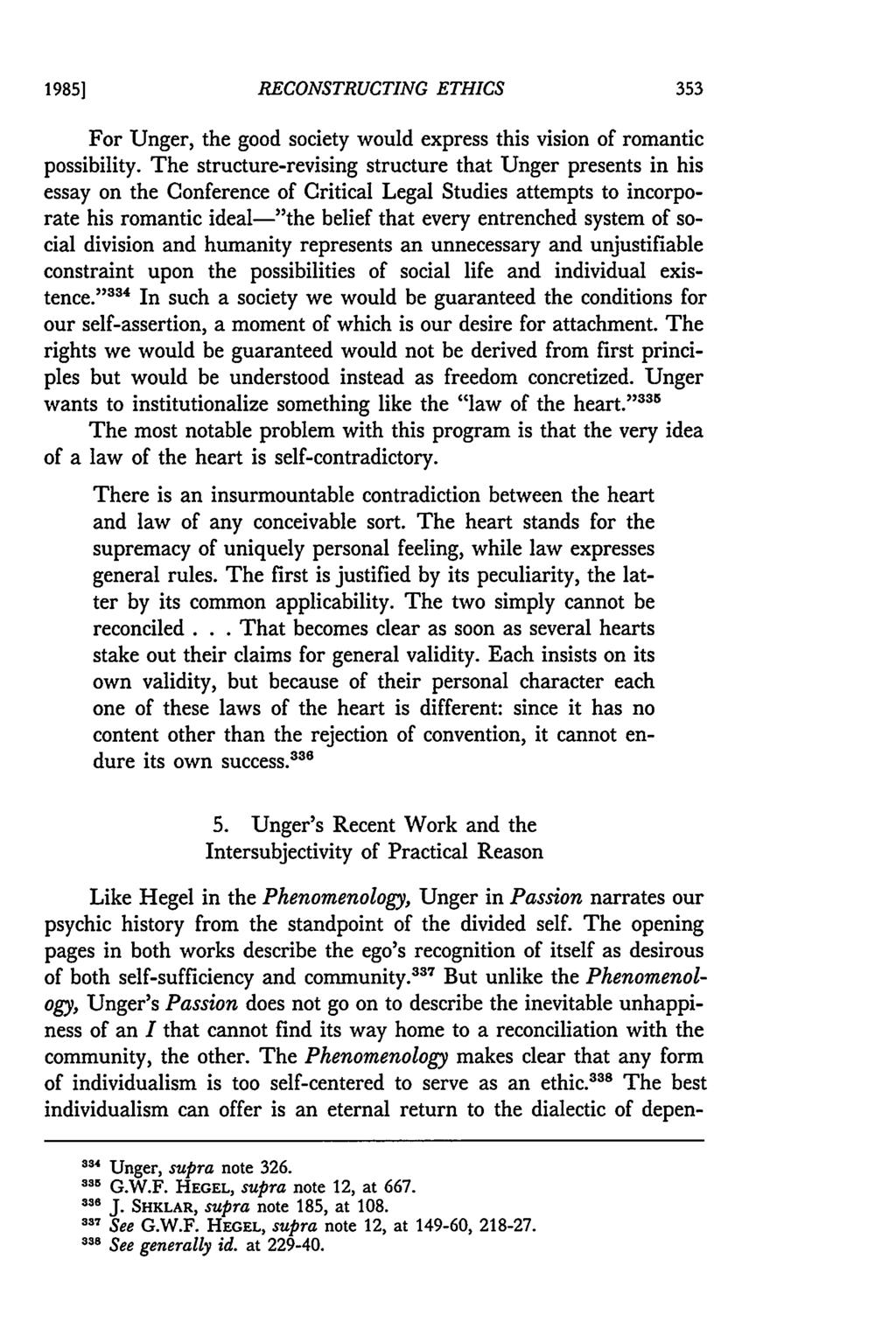1985] RECONSTRUCTING ETHICS For Unger, the good society would express this vision of romantic possibility.
