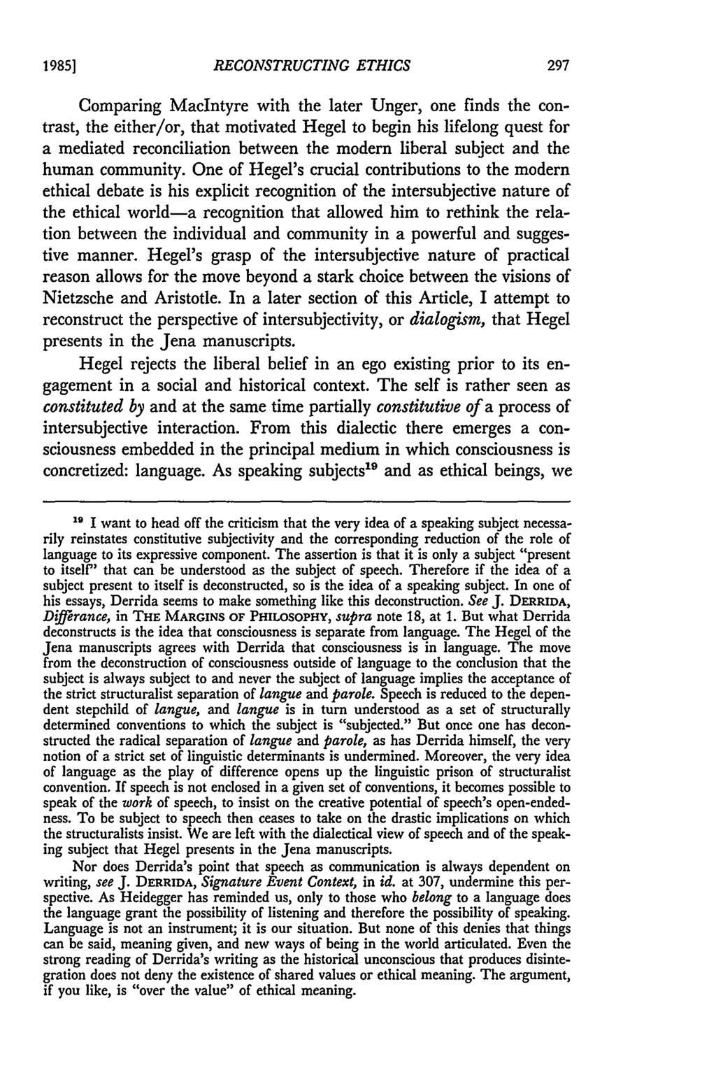 1985] RECONSTRUCTING ETHICS Comparing Maclntyre with the later Unger, one finds the contrast, the either/or, that motivated Hegel to begin his lifelong quest for a mediated reconciliation between the