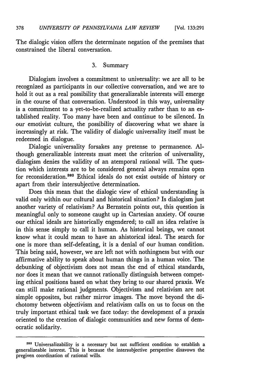 378 UNIVERSITY OF PENNSYLVANIA LAW REVIEW [Vol. 133:291 The dialogic vision offers the determinate negation of the premises that constrained the liberal conversation. 3.