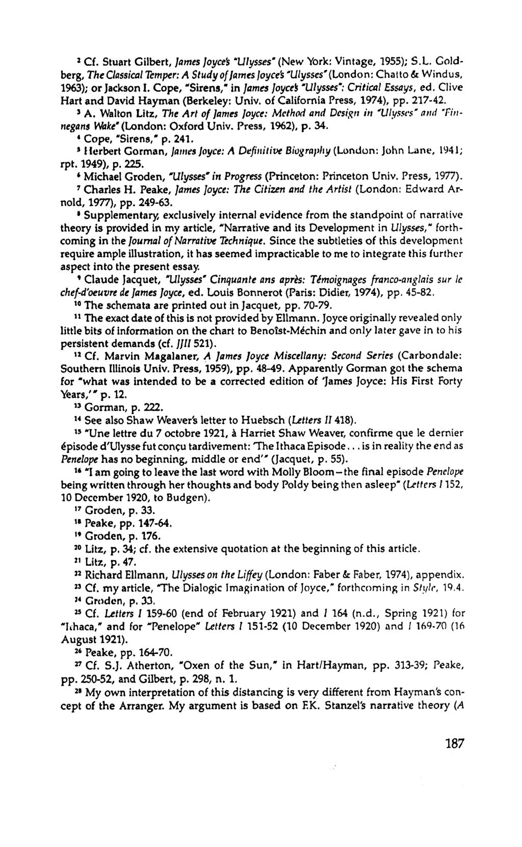 2 Cf. Stuart Gilbert, James Joyce "Ulysses" (New York: Vintage, 1955); S.L. Goldberg, The Classical Temper: A Study of James Joyce's "Ulysses' (London: Cha to & Windus, 1963); or Jackson I.