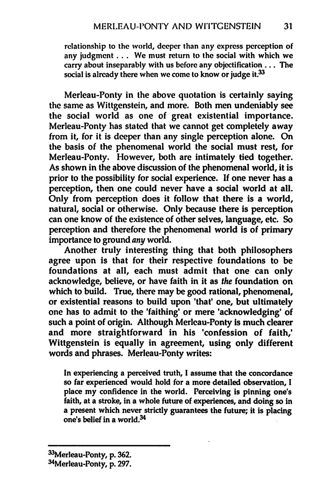 MERLEAU-PONTY AND WHTCENSTEIN 31 relationship to the world, deeper than any express perception of any judgment.