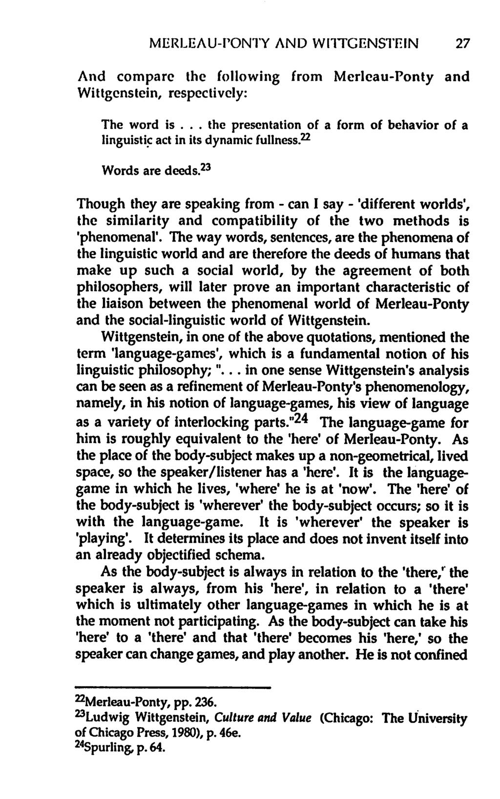 MERLEAU-PONTY AND WITTGENSTEIN 27 And compare the following from Merleau-Ponty and Wittgenstein, respectively: The word is.