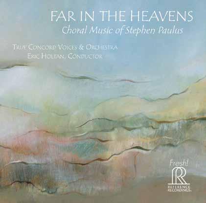 in review Tom Leeseberg-Lange Far in the Heavens Far in the Heavens: Choral Music of Stephen Paulus, True Concord Voices and Orchestra, Eric Holtan, conductor.