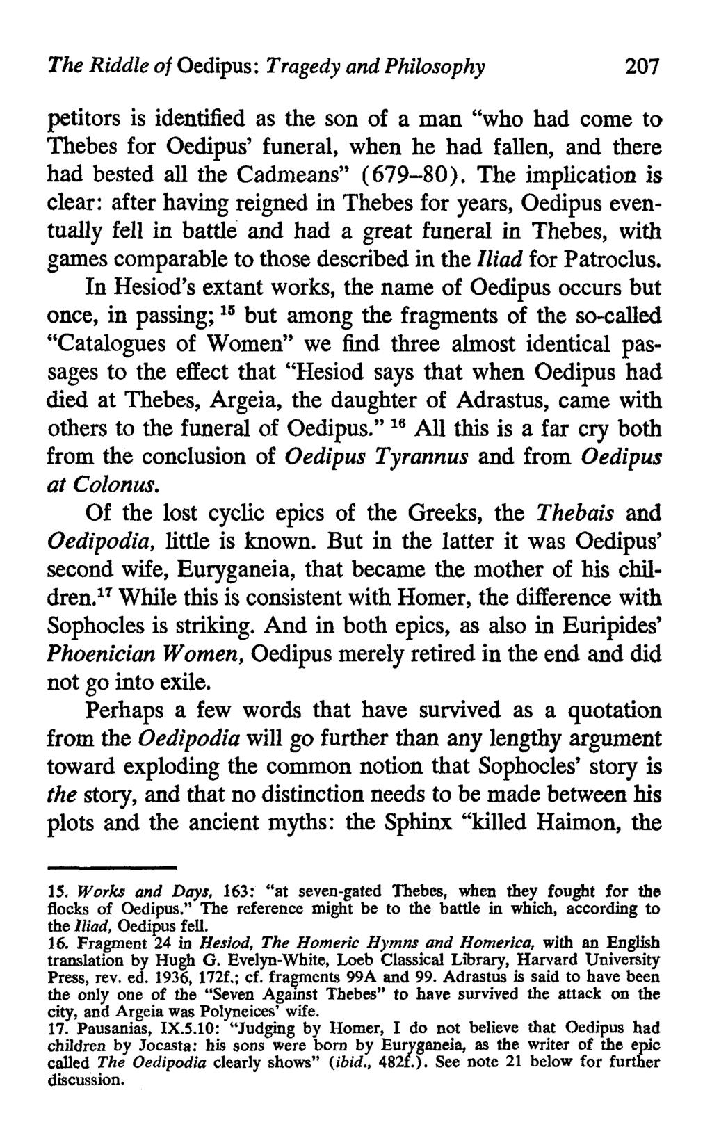 The Riddle of Oedipus: Tragedy and Philosophy 207 petitors is identified as the son of a man "who had come to Thebes for Oedipus' funeral, when he had fallen, and there had bested all the Cadmeans"
