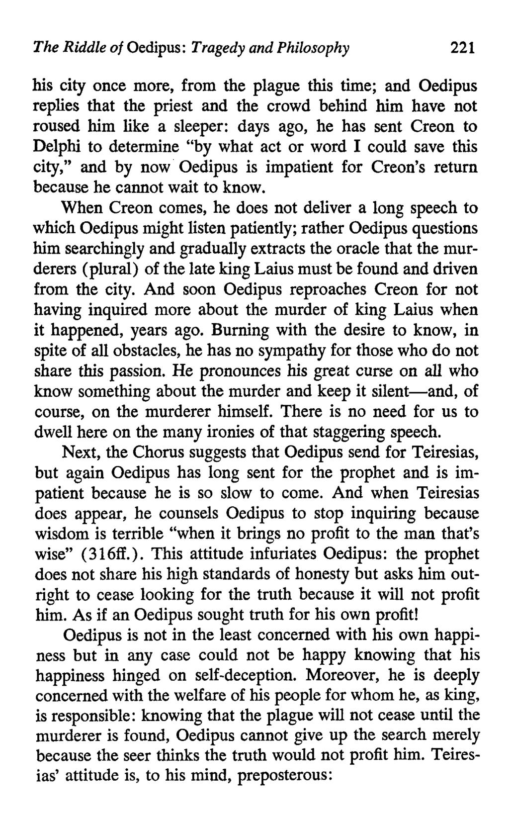 The Riddle of Oedipus: Tragedy and Philosophy 221 his city once more, from the plague this time; and Oedipus replies that the priest and the crowd behind him have not roused him like a sleeper: days