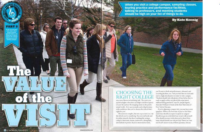 The Value of the Visit In Tune Magazine February 2015 The best place to start is by visiting several colleges. Schedule a campus tour when school is in session.