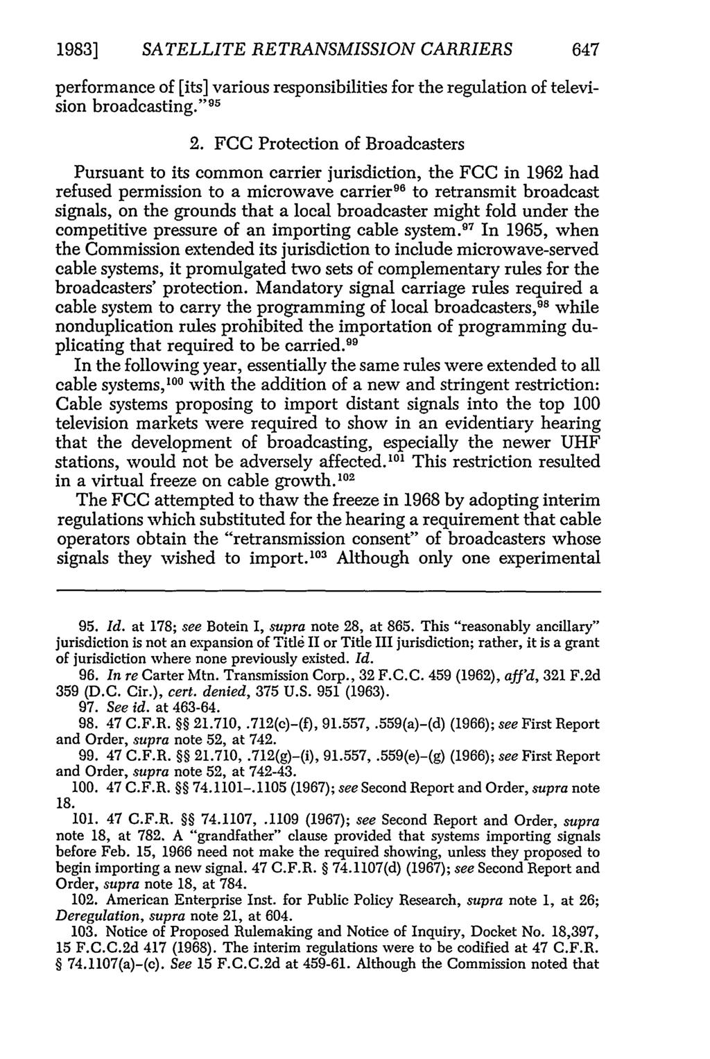 1983] SATELLITE RETRANSMISSION CARRIERS 647 performance of [its] various responsibilities for the regulation of television broadcasting." 95 2.