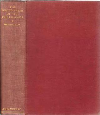 #41248 A$125.00 31 Henderson, G. C. THE DISCOVERERS OF THE FIJI ISLANDS: Tasman, Cook, Bligh, Wilson, Bellingshausen. Med. 8vo, First Edition; pp.
