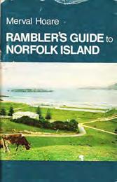 Norfolk Island; Harper & Durley Publications; 1977. #17440 A$35.00 34 Hoare, Merval. RAMBLER S GUIDE TO NORFOLK ISLAND. Revised (i.e. 2nd) Edition; pp.