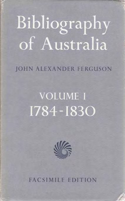 25 Gaston Renard Fine and Rare Books Short List Number 48 2012. 24 Ferguson, John Alexander. BIBLIOGRAPHY OF AUSTRALIA. [1784-1900]. 7 vols., roy. 8vo, Vols. I-IV, Facsimile Editions, Vols.
