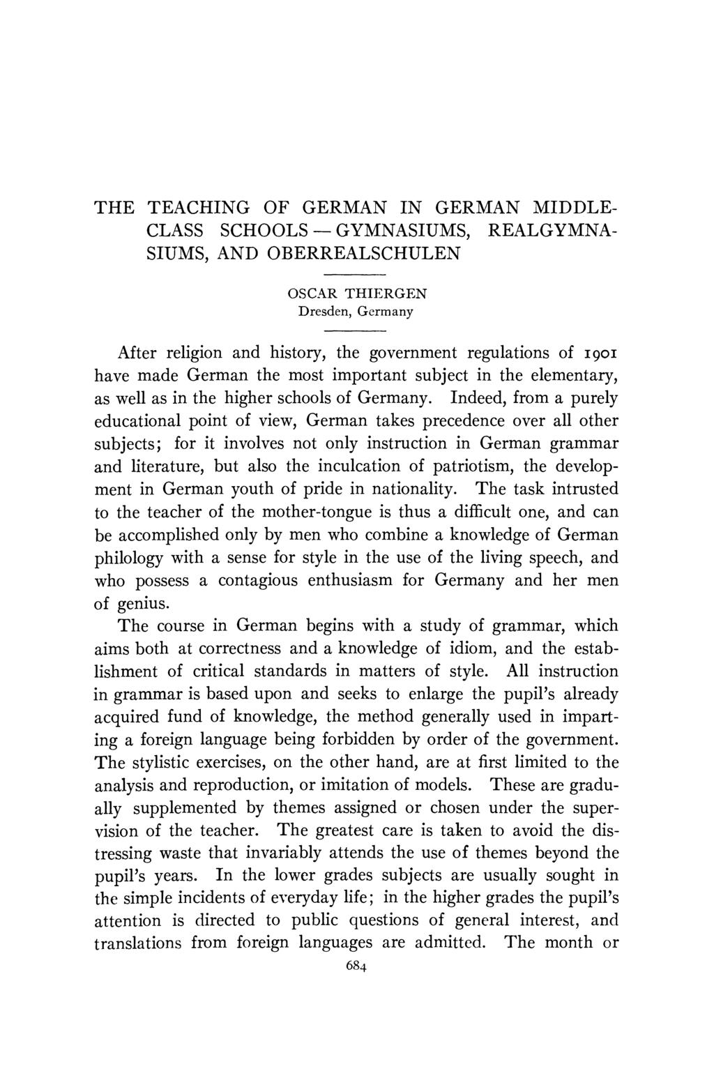 THE TEACHING OF GERMAN IN GERMAN MIDDLE- CLASS SCHOOLS - GYMNASIUMS, REALGYMNA- SIUMS, AND OBERREALSCHULEN OSCAR THIERGEN Dresden, Germany After religion and history, the government regulations of