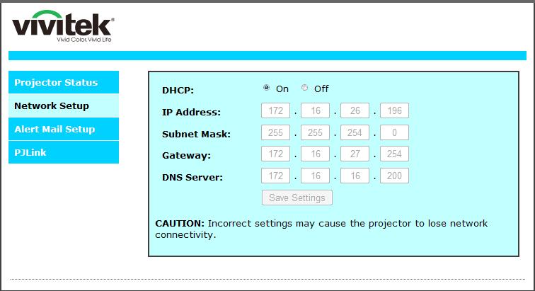 Control the projector through a network Network Setup DHCP : on : Enable DHCP off : Disable DHCP IP address : Projector IP