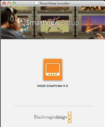Plugging in your Computer Configure SmartView or SmartScope monitor settings by connecting to your computer via USB and installing Blackmagic SmartView setup.