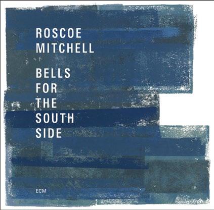 Top Ten New CDs of 2017 MUSIC SONICS Roscoe Mitchell: Bells for the South Side. ECM (2 CDs). Sometimes in jazz, as in baseball, you can t tell the players without a scorecard.