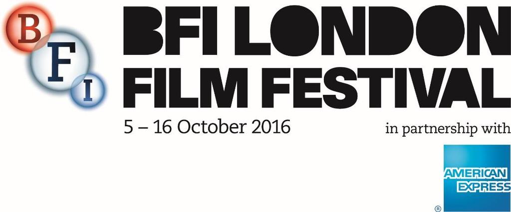 BFI LONDON FILM FESTIVAL ANNOUNCES 2016 DATES AND MAJOR NEW INITIATIVE TO SUPPORT BRITISH FILMMAKERS WITH ANNUAL 50K BURSARY AWARD The 60th BFI London Film Festival 5-16 October 2016 Feature and