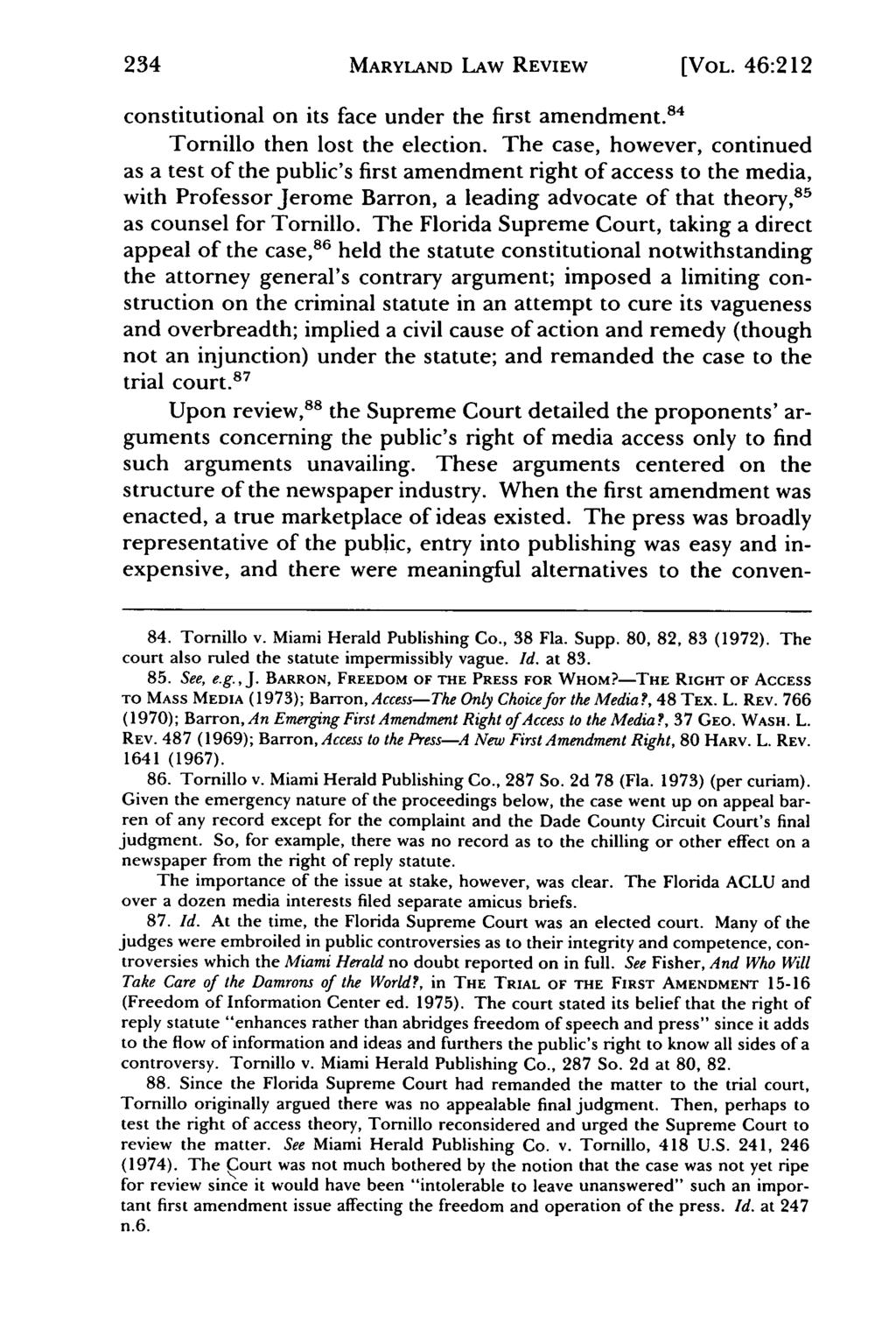 234 MARYLAND LAW REVIEW [VOL. 46:212 constitutional on its face under the first amendment. 8 4 Tornillo then lost the election.
