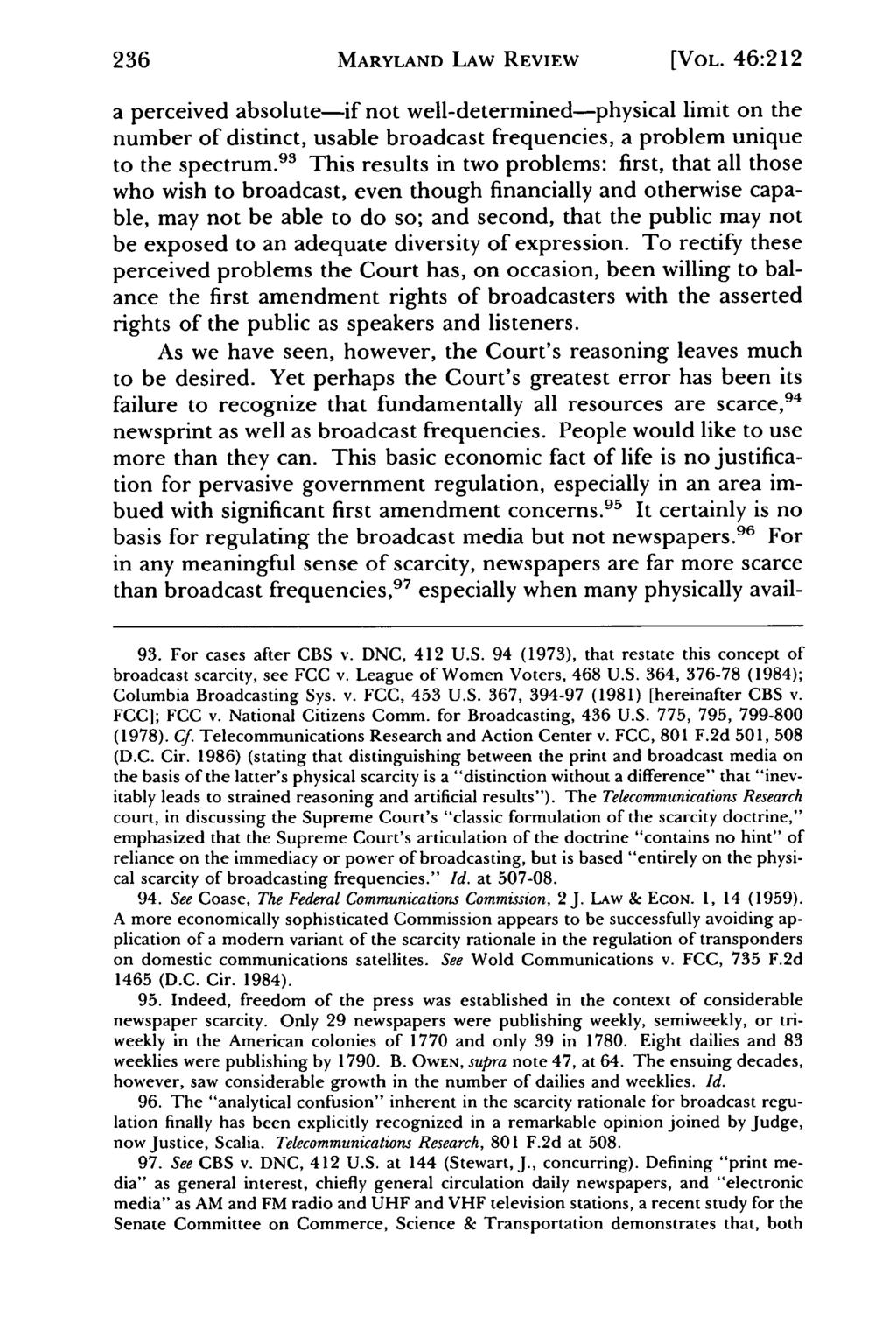 236 MARYLAND LAW REVIEW [VOL. 46:212 a perceived absolute-if not well-determined-physical limit on the number of distinct, usable broadcast frequencies, a problem unique to the spectrum.
