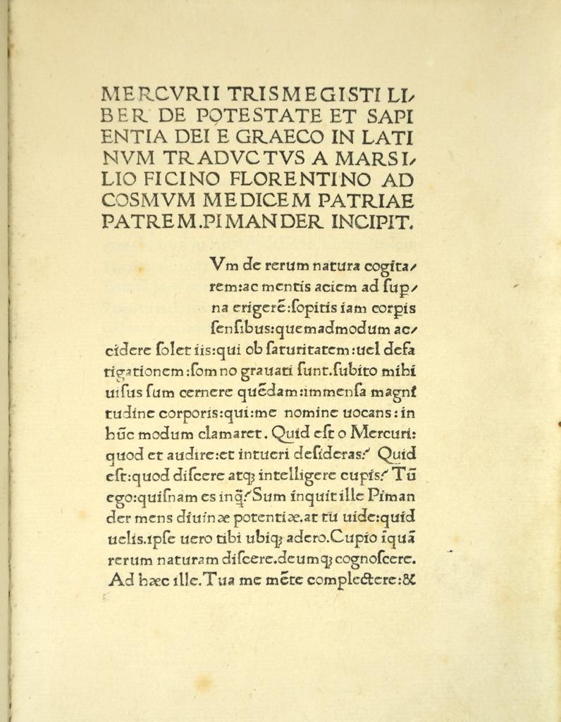 Ficino s first publication: one of the core texts of the Bibliotheca Philosophica Hermetica 10 HERMES TRISMEGISTUS. De potestate et sapientia dei.