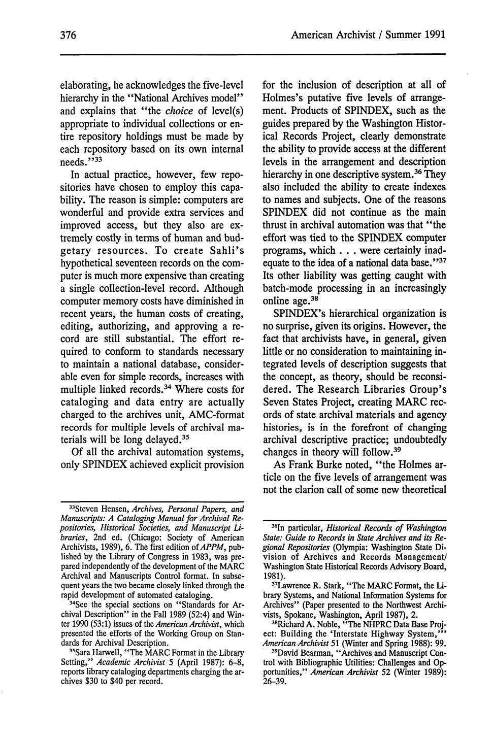376 American Archivist / Summer 1991 elaborating, he acknowledges the five-level hierarchy in the "National Archives model" and explains that "the choice of level(s) appropriate to individual
