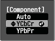 button on the remote control to display the following menu: Press the u or d button to highlight YCbCr or YPbPr, or select Auto so the projector can automatically detect the