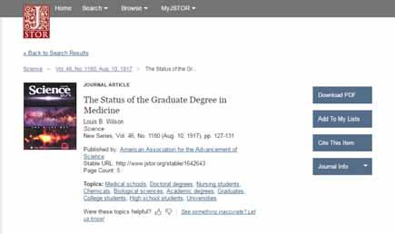 1. Below is an example of an article from JSTOR: Wilson, Louis B. (1917) The Status of the graduate degree in medicine. Science. 46 (1180): 127 131 2.