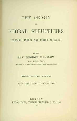 22 Henslow, The Rev. George. THE ORIGIN OF FLORAL STRUCTURES through Insect and Other Agencies. Second Edition, Revised. With eighty-eight illustrations. Cr. 8vo, Second Edition; pp.