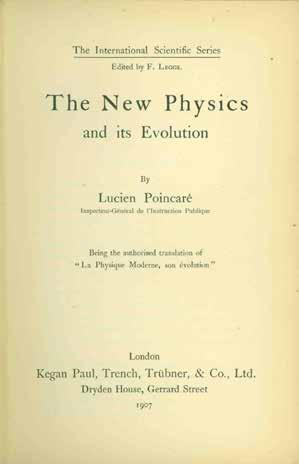 30 Poincare, Lucien. The International Scientific Series. Edited by F. Legge. THE NEW PHYSICS and its Evolution. Being the authorised translation of La Physique Moderne, son evolution. Cr.