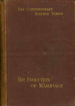 39 Letourneau, Ch. THE EVOLUTION OF MARRIAGE AND OF THE FAMILY. Cr. 8vo, First Edition; pp. xiv, 374(last blank), [2] (adv.