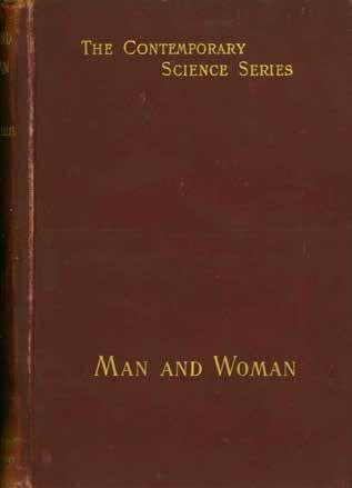 44 Ellis, Havelock. MAN AND WOMAN. A Study of Human Secondary Sexual Characters. Illustrated. Cr. 8vo, First Edition; pp. [ii](adv.), xiv, 410(last blank), [22](adv.