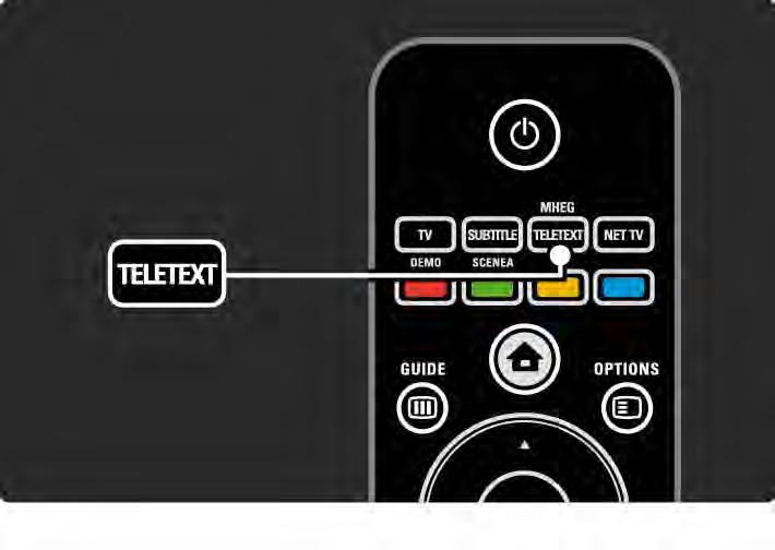 3.1.1 Selectaţi o pagină teletext Majoritatea canalelor TV transmit informaţii prin teletext. În timpul vizionării, apăsaţi Teletext. Pentru a ieşi din teletext, apăsaţi Teletext din nou.