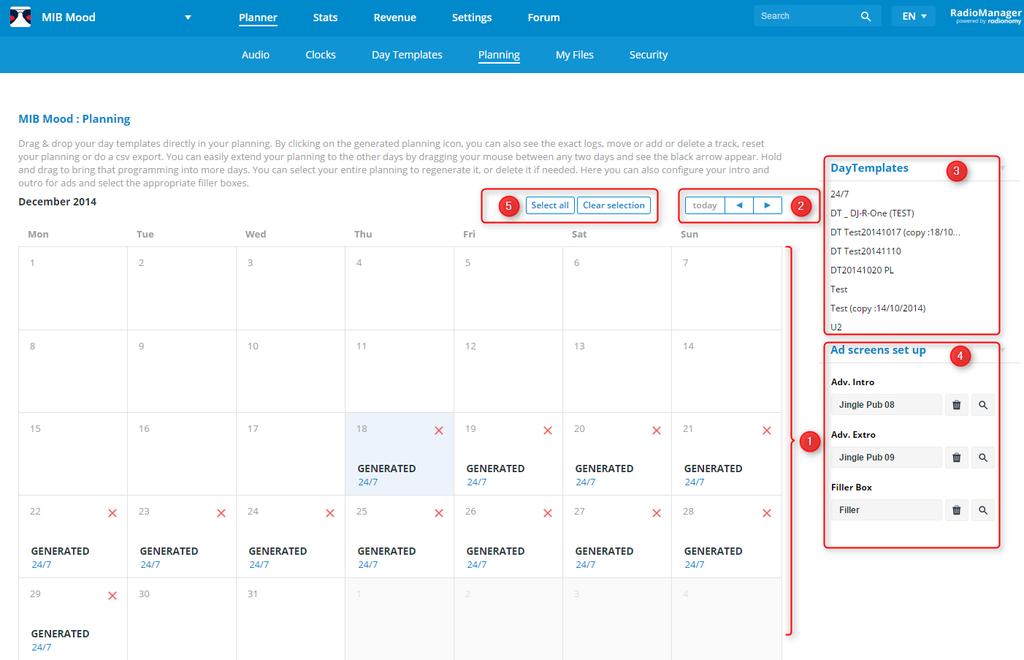 5. Planning Last step before the broadcasting of your program on your radio, the planning, which is the integration of your Day Templates in the monthly broadcast calendar up to 30 days in advance.